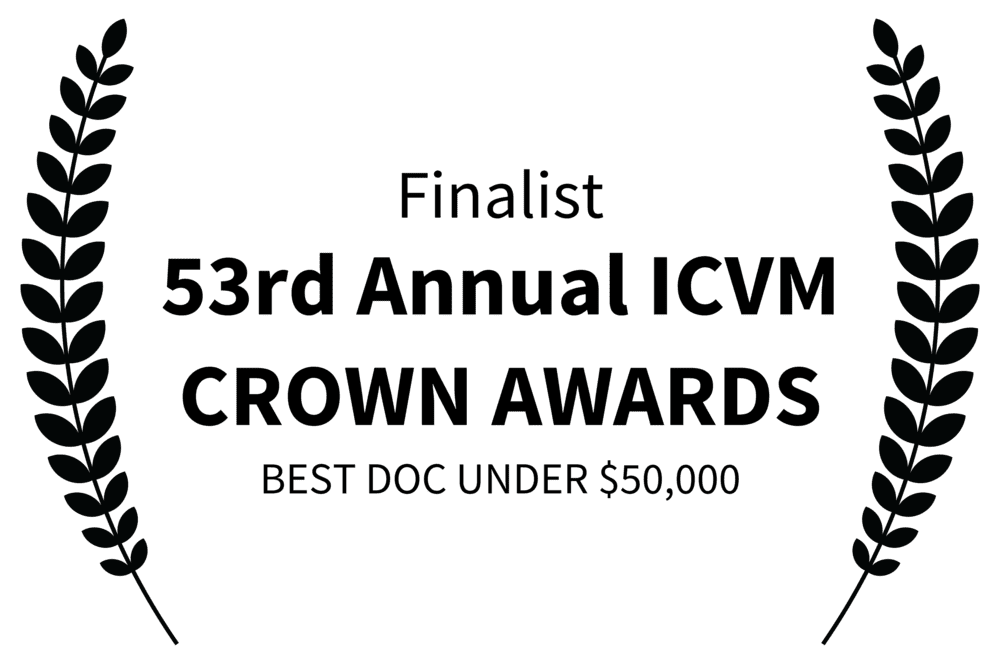 Finalist 53rd Annual ICVM Crown Awards - Best Doc Under $50,000